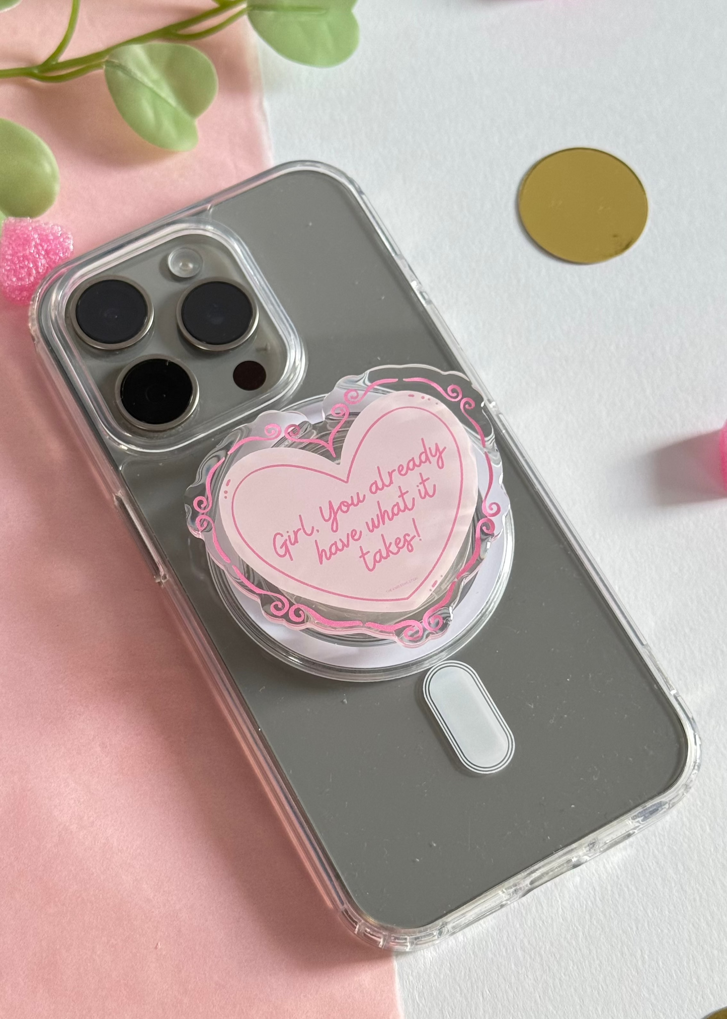 Girl you already have what it takes - Acrylic phone grip