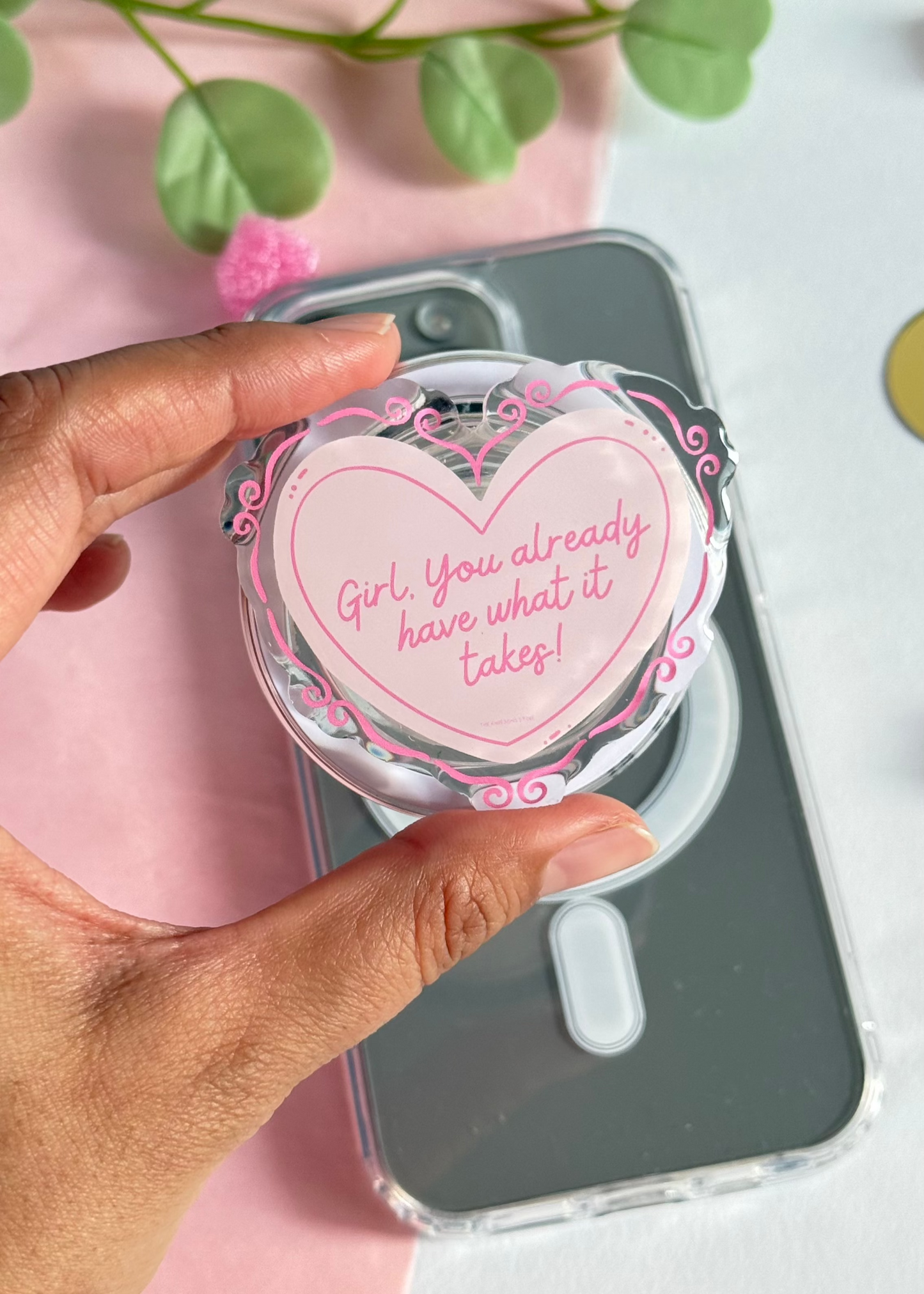 Girl you already have what it takes - Acrylic phone grip