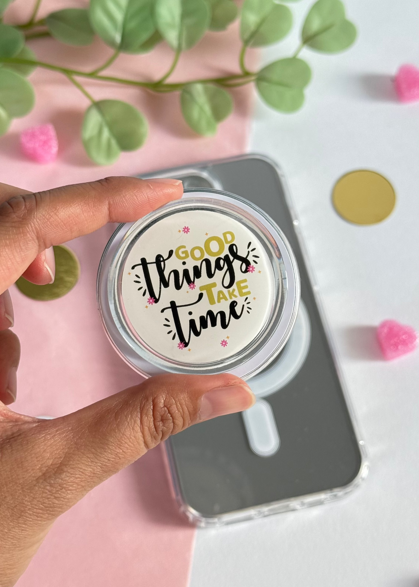 Good Things Take Time - Acrylic phone grip