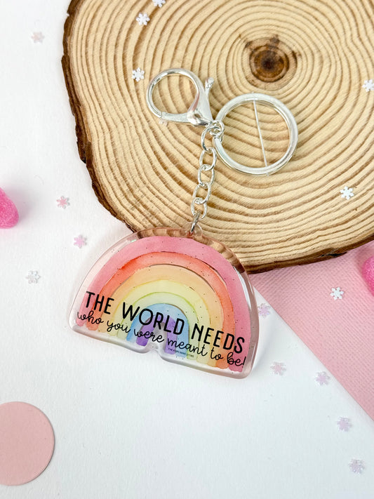 The world needs who you were meant to be! - Acrylic keychain