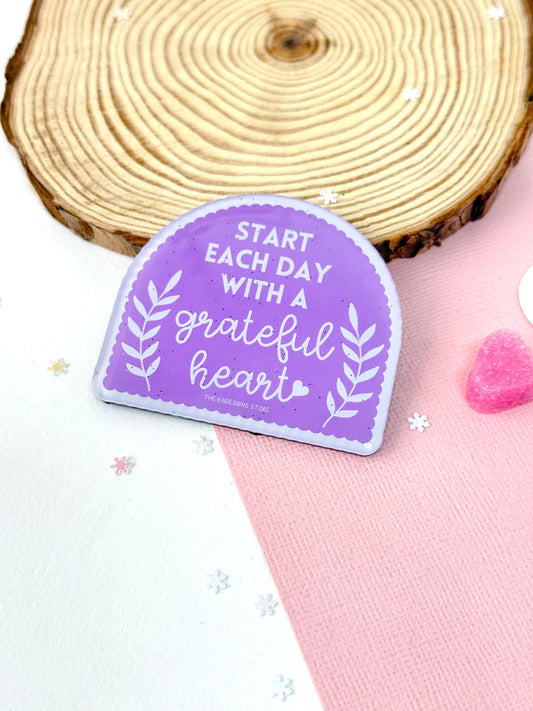 Start each day with a grateful heart - Acrylic magnet