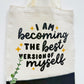 I am becoming the best version of myself - Canvas bag