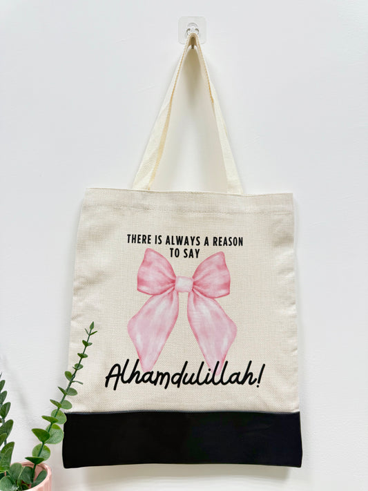 There is always a reason to say Alhamdulilah! - Canvas bag