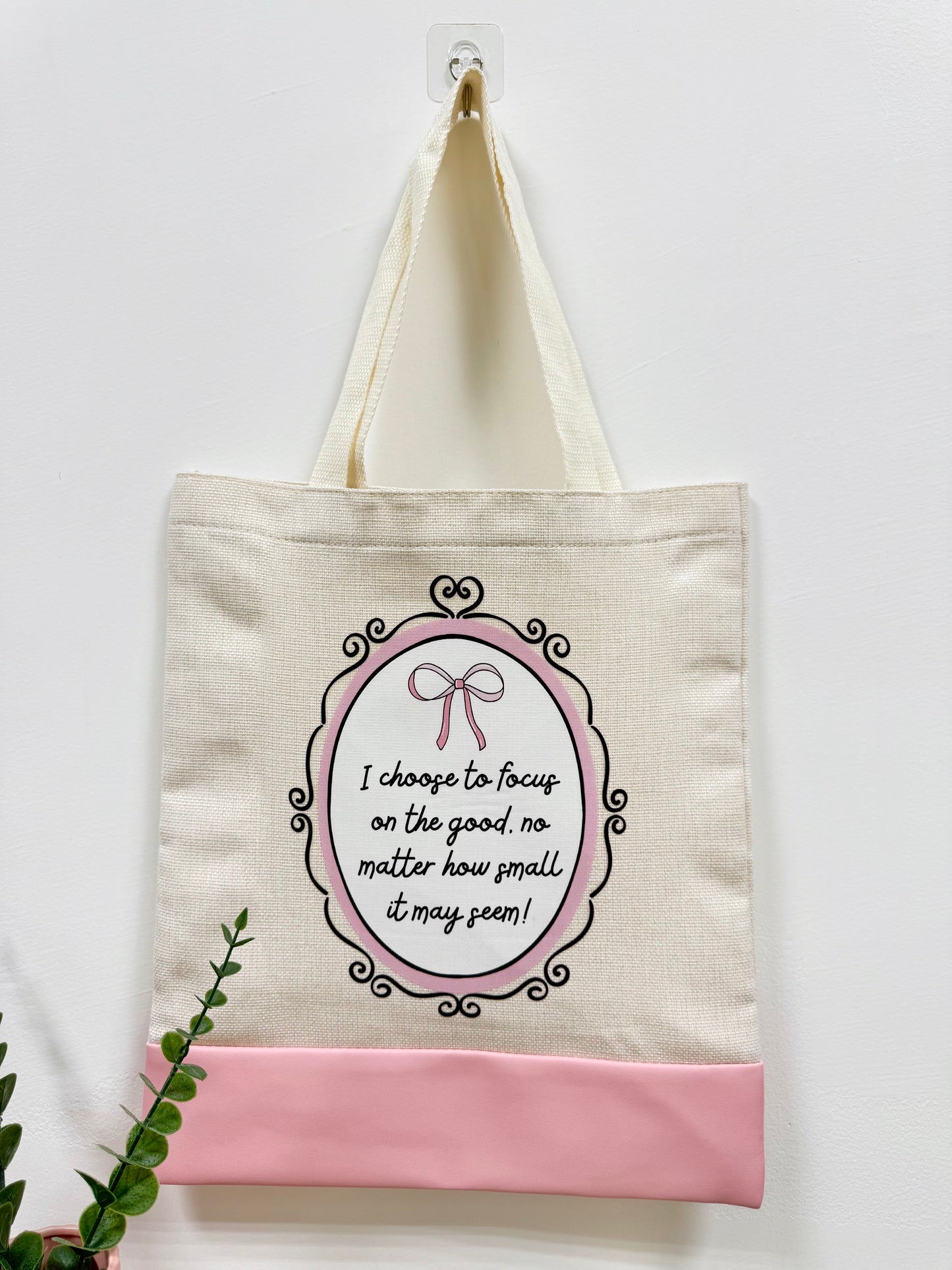 I choose to focus on good no matter how small it may seem - Canvas bag