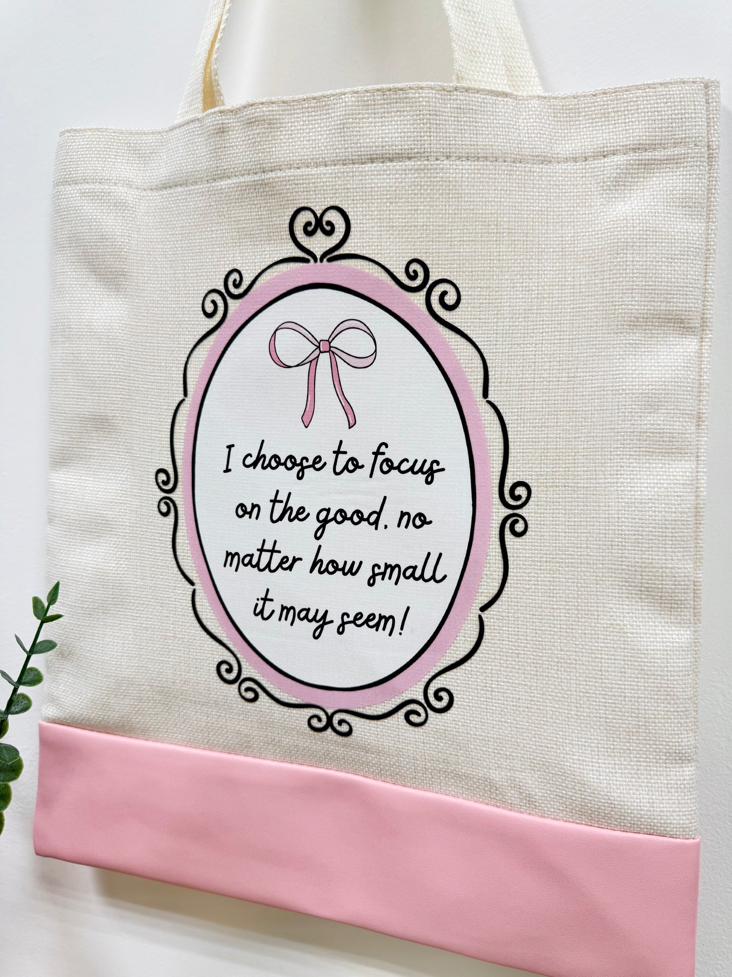 I choose to focus on good no matter how small it may seem - Canvas bag