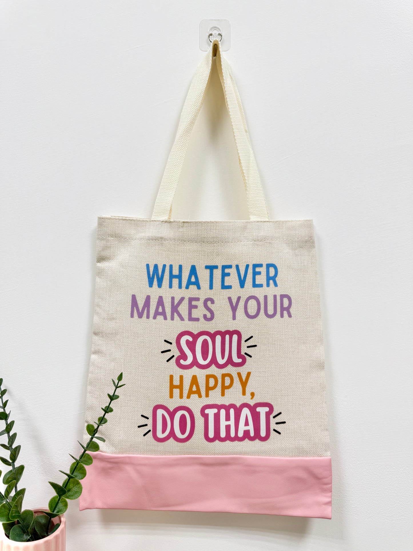 Whatever makes your soul happy do that - Canvas bag