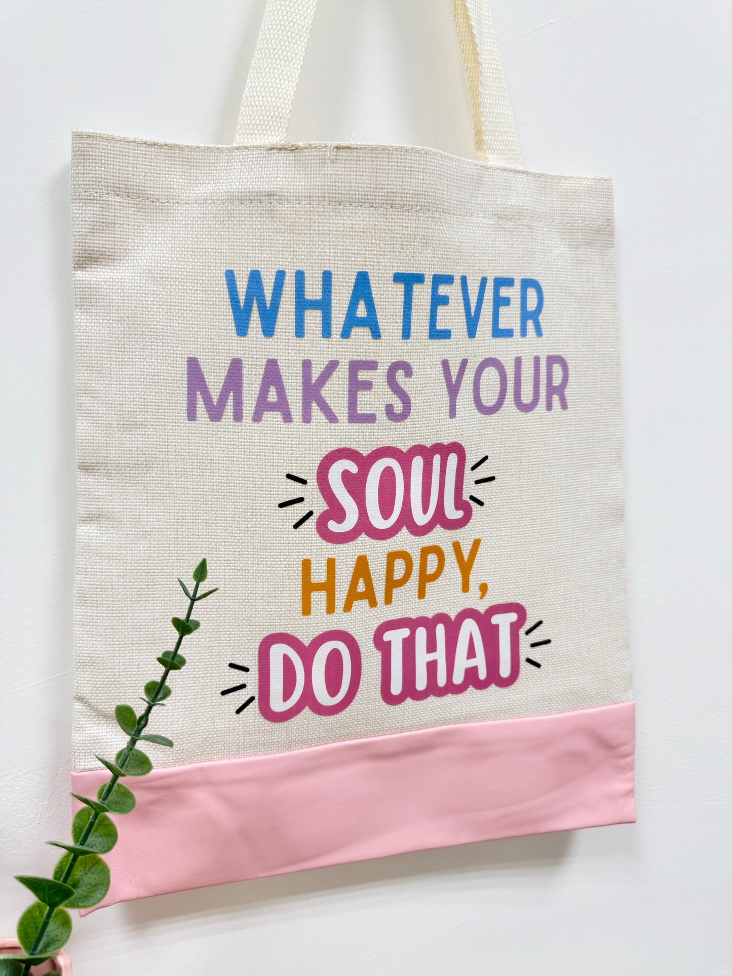 Whatever makes your soul happy do that - Canvas bag