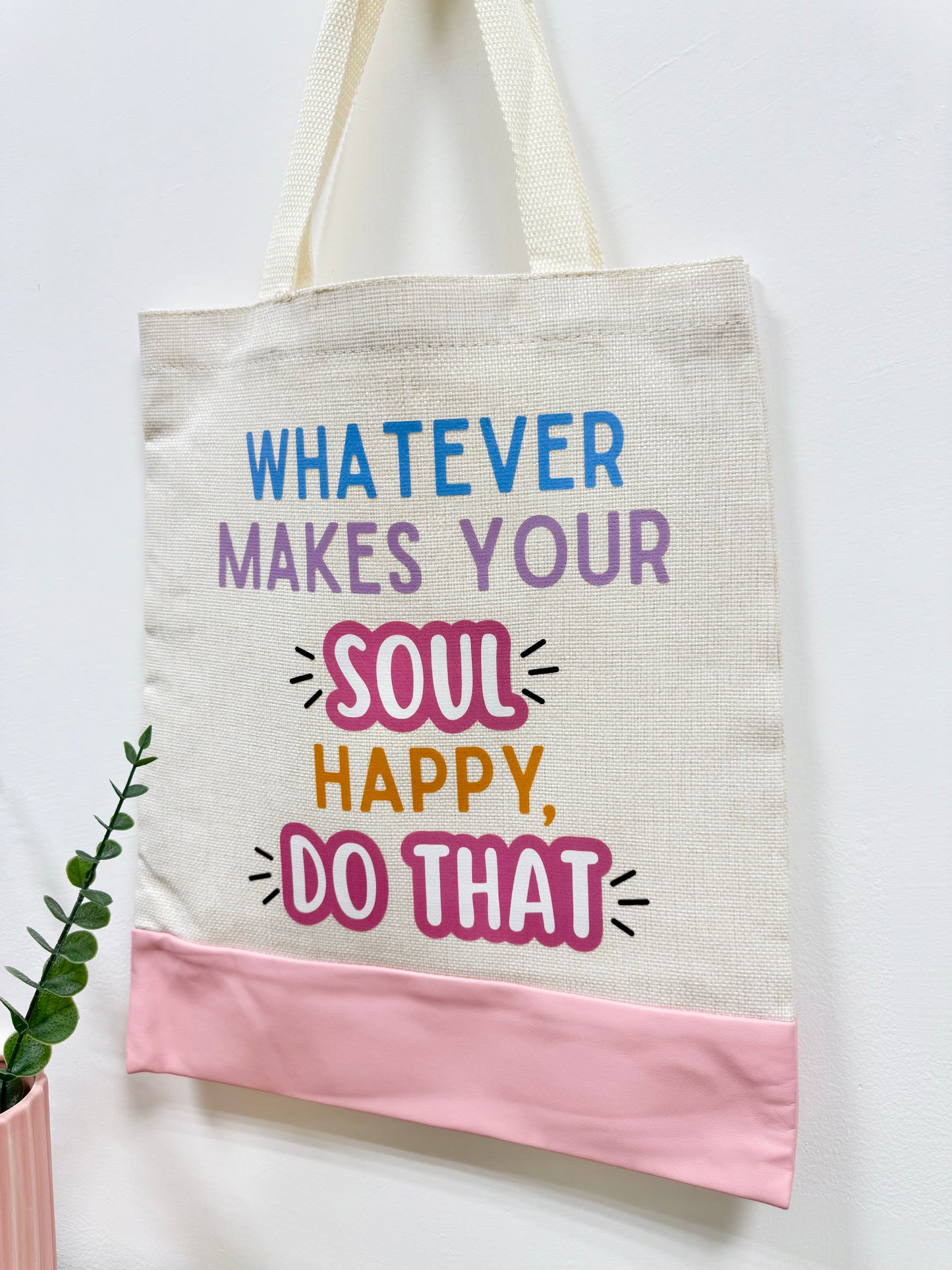 Whatever makes your soul happy do that - Canvas bag