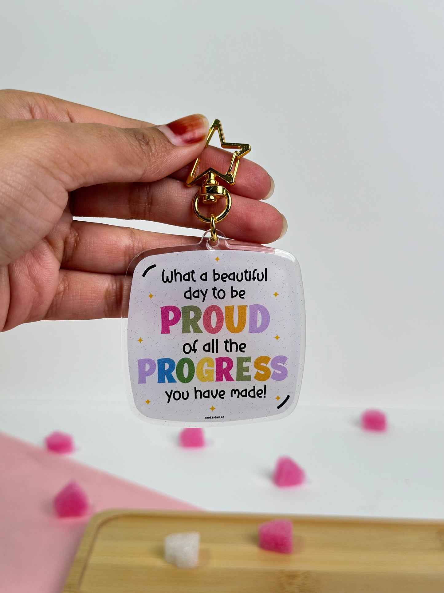 What a beautiful day to be proud of all the progress you have made! - Acrylic keychain