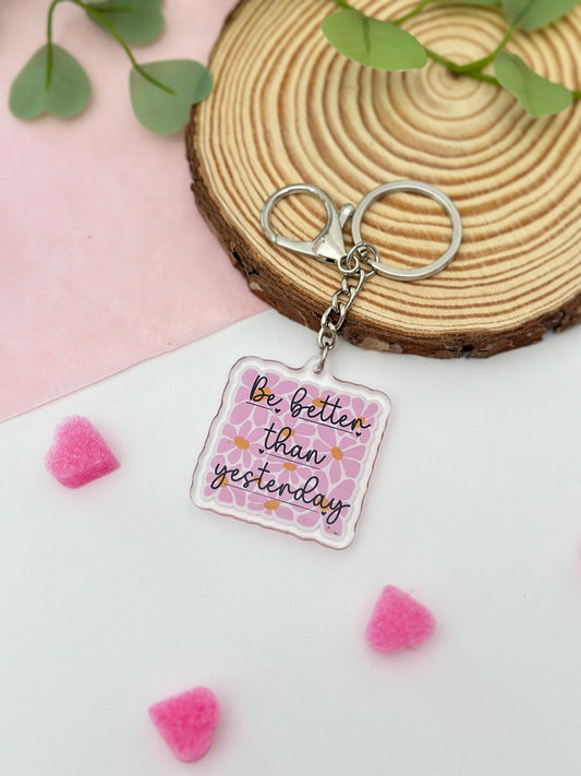 Be Better Than Yesterday - Acrylic keychain