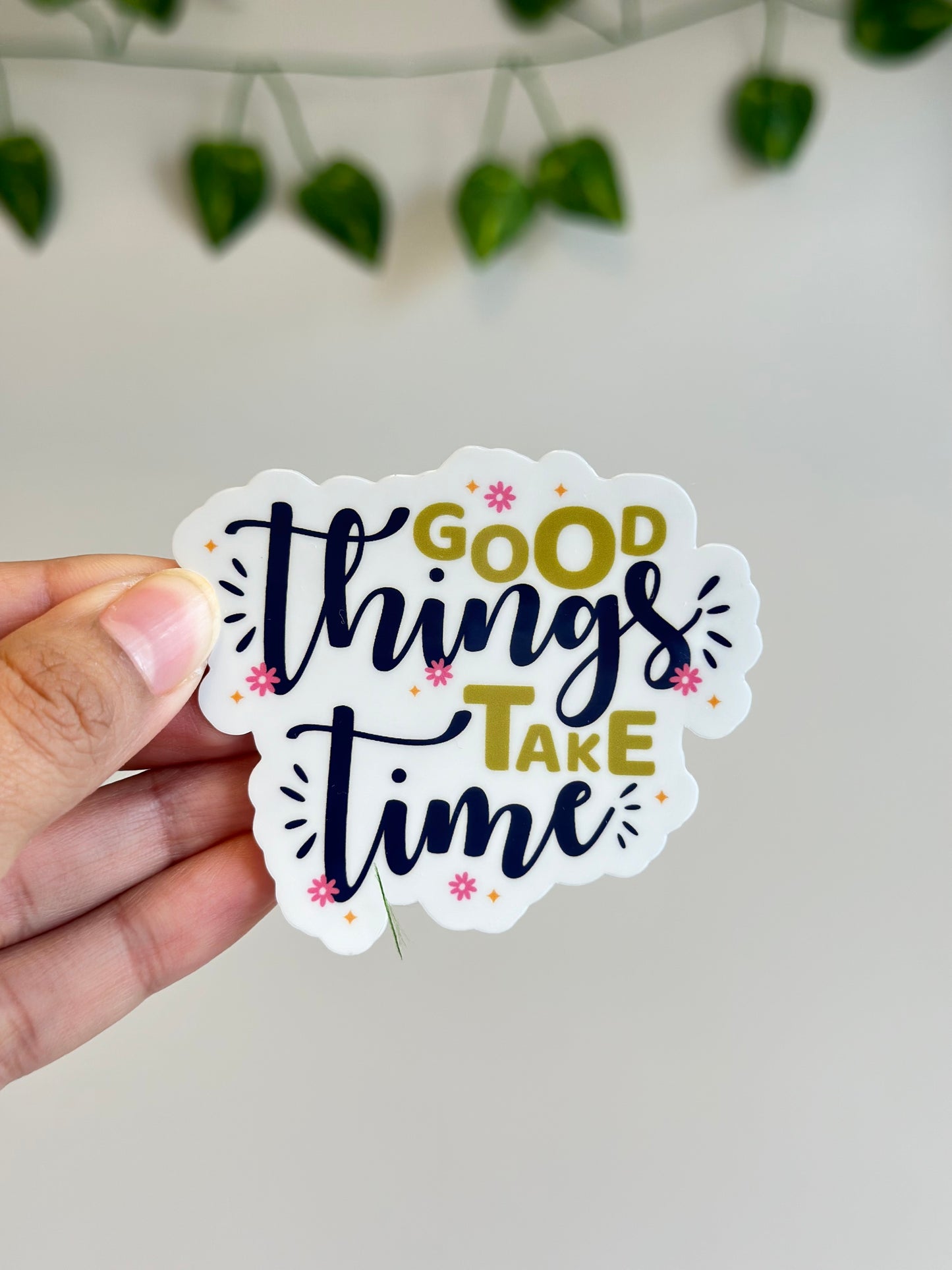 Good things take time Sticker