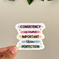 Consistency is better than perfection Sticker