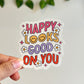 Happy looks good on you Sticker