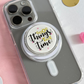 Good Things Take Time - Acrylic phone grip