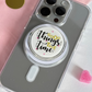 Good Things Take Time - Acrylic phone grip