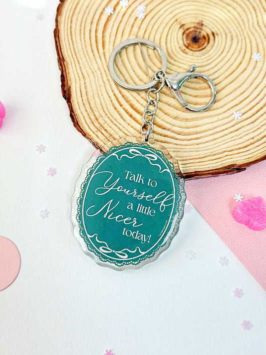 Talk to yourself a little nicer today - Acrylic keychain