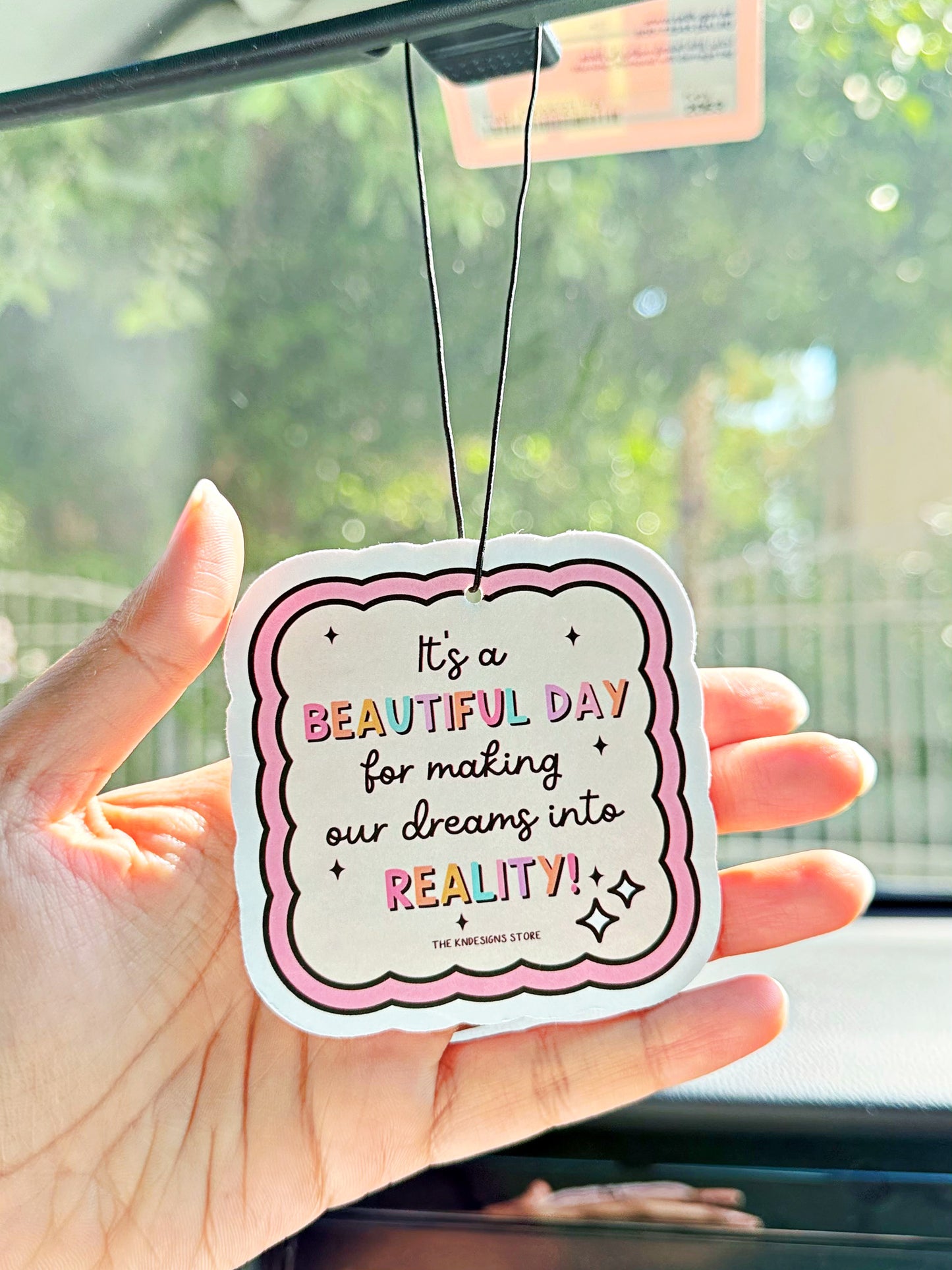 It's a beautiful day for making our dreams into reality - Air Freshener